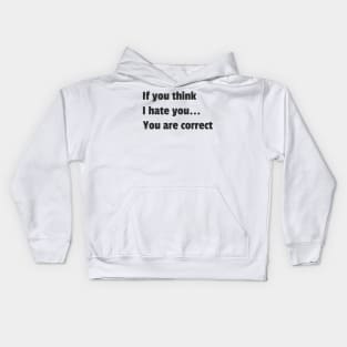 If you think i hate you Kids Hoodie